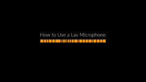 How to Use a Lav Microphone